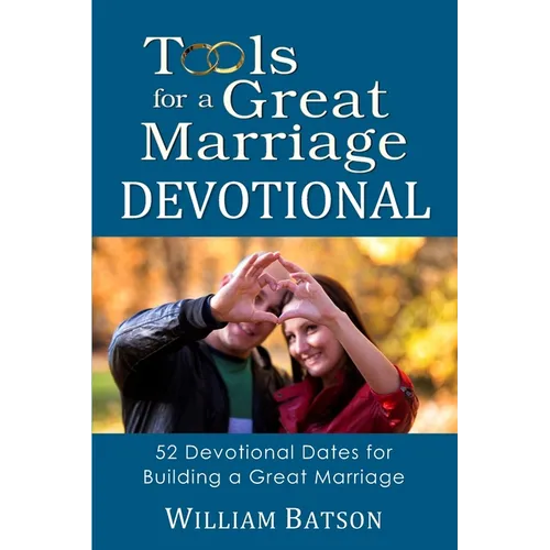 Tools for a Great Marriage DEVOTIONAL: 52 Devotional Dates for Building a Great Marriage