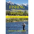 Fishing and Other Follies: Including Self-Guided Fishing in Argentina