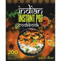 Indian Instant Pot Cookbook: 200 Traditional Indian Recipes Made Easy
