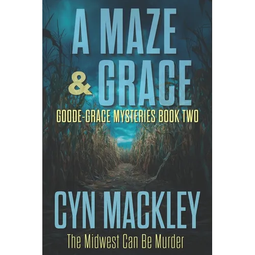A Maze & Grace: A Goode-Grace Mystery