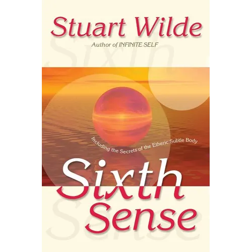Sixth Sense: Including the Secrets of the Etheric Subtle Body