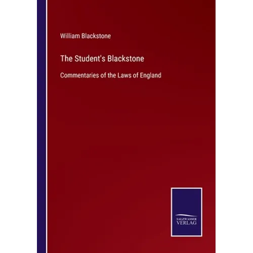 The Student's Blackstone: Commentaries of the Laws of England