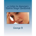 A Paths to Recovery Twelve Steps Workbook: for Families and Friends of Alcoholics