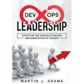 DevOps Leadership - Steps For the Introduction and Implementation of DevOps: Successful Transformation from Silo to Value Chain