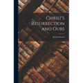 Christ's Resurrection and Ours