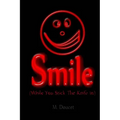 Smile: While You Stick the Knife In