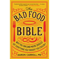 The Bad Food Bible: Why You Can (and Maybe Should) Eat Everything You Thought You Couldn't