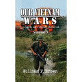 Our Vietnam Wars, Volume 3: as told by still more veterans who served