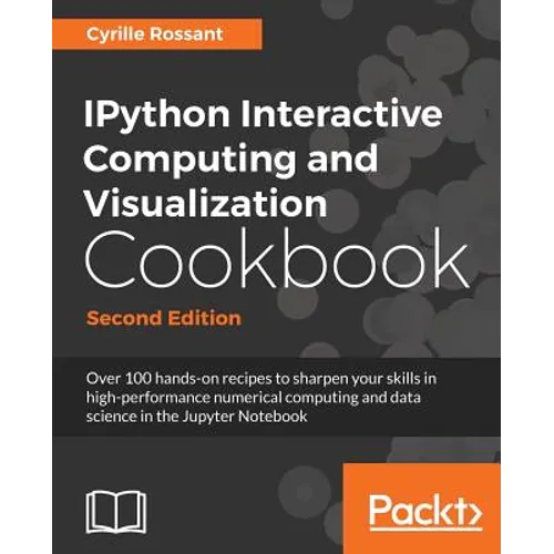 IPython Interactive Computing and Visualization Cookbook - Second Edition