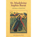 St. Madeleine Sophie Barat: Leadership in a Divided World