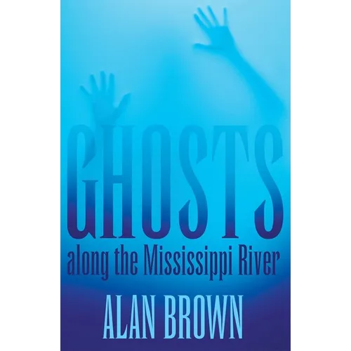 Ghosts Along the Mississippi River