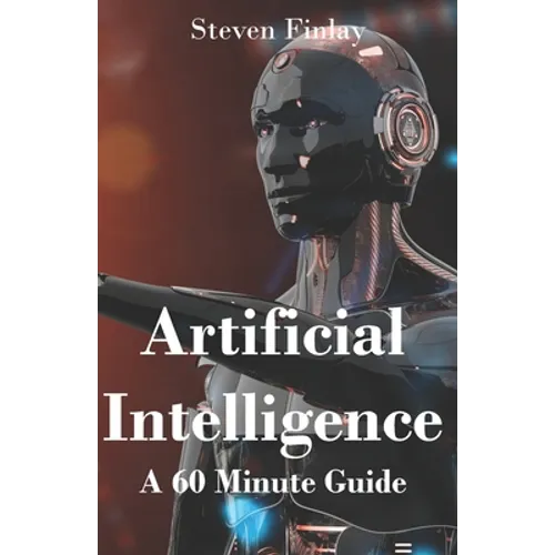 Artificial Intelligence: A 60 Minute Guide