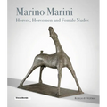 Marino Marini: Horses, Horsemen and Female Nudes