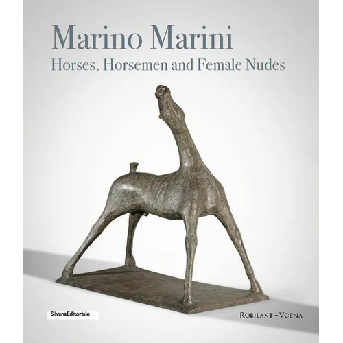 Marino Marini: Horses, Horsemen and Female Nudes