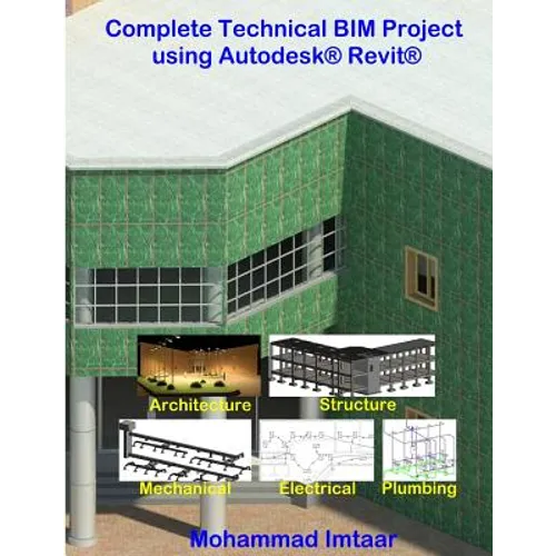 Complete Technical BIM Project using Autodesk Revit: Architecture - Structure - MEP