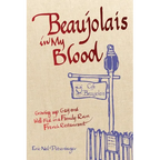 Beaujolais In My Blood: Growing Up Gay and Well-Fed in a Family-Run French Restaurant