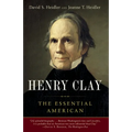 Henry Clay: The Essential American