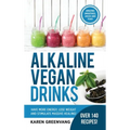 Alkaline Vegan Drinks: Have More Energy, Lose Weight and Stimulate Massive Healing!