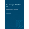 The Stranger Who Bore Me: Adoptee-Birth Mother Relationships