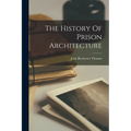 The History Of Prison Architecture