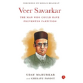Veer Savarkar the Man Who Could Have Prevented Partition