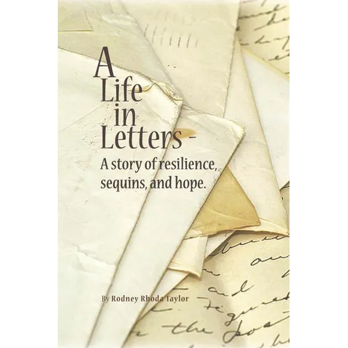 A Life, in Letters: A Story of Resilience, Sequins, and Hope.