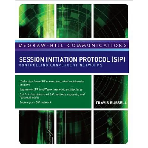 Session Initiation Protocol (Sip): Controlling Convergent Networks