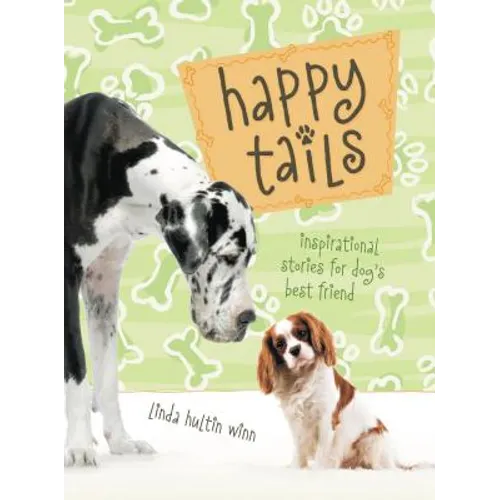 Happy Tails: Inspirational Stories for Dog's Best Friend