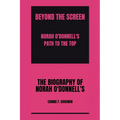 Beyond the Screen: : Norah O'Donnell's Path to the Top