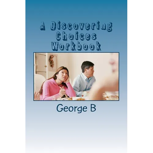 A Discovering Choices Workbook: for Families and Friends of Alcoholics