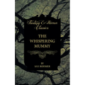 The Whispering Mummy (Fantasy and Horror Classics)