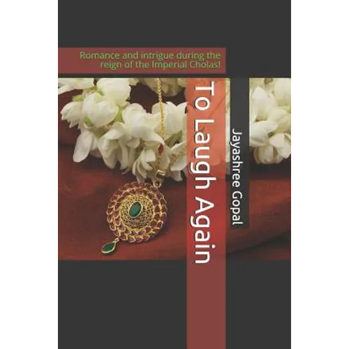 To Laugh Again: Romance and intrigue during the reign of the Imperial Cholas!