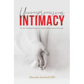 Uncompromising Intimacy: Turn your unfulfilling marriage into a deeply satisfying, passionate partnership