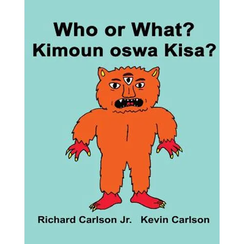 Who or What? Kimoun oswa Kisa?: Children's Picture Book English-Haitian Creole (Bilingual Edition)