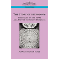 The Story of Astrology: The Belief in the Stars as a Factor in Human Progress