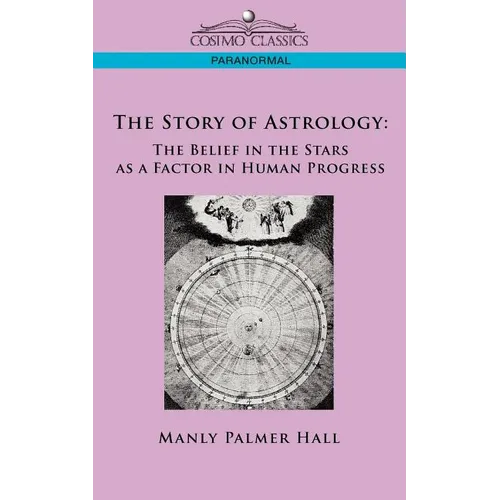The Story of Astrology: The Belief in the Stars as a Factor in Human Progress