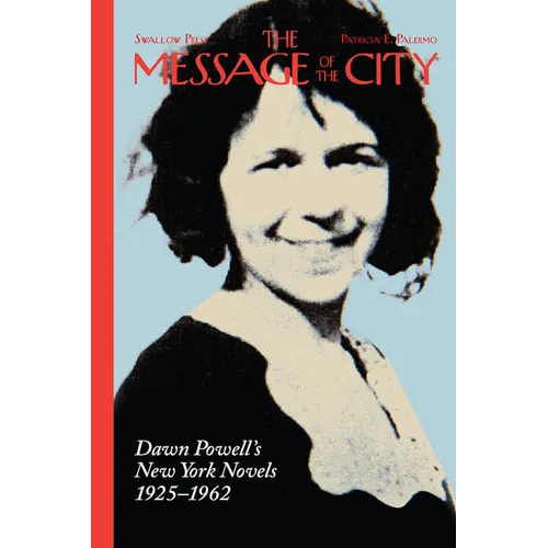 The Message of the City: Dawn Powell's New York Novels, 1925-1962