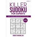 Killer Sudoku for Experts, Book 2: 200 Mind-bending Puzzles