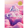 Zion Is Calling: A 30-Day Healing Worship Devotional