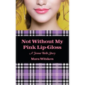 Not Without My Pink Lip-Gloss: A Jenna Belle Story
