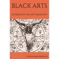 Black Arts: Journeys on the Left-Hand Path