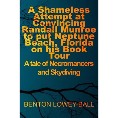 A Shameless Attempt at Convincing Randall Munroe to put Neptune Beach, Florida on his Book Tour: A tale of Necromancers and Skydiving