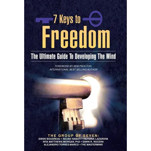 7 Keys to Freedom: The Ultimate Guide to Developing the Mind