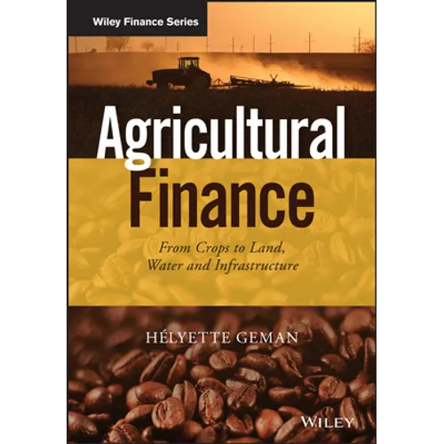 Agricultural Finance: From Crops to Land, Water and Infrastructure
