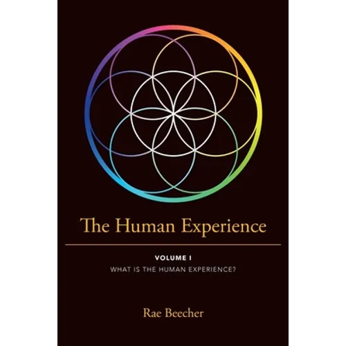 The Human Experience: Volume I What Is the Human Experience?