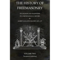 The History of Freemasonry Volume 2: Its Legends and Traditions, Its Chronological History