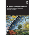 A New Approach to Psi: Re-Envisioning Paranormal Experience as Meaningful Coincidence