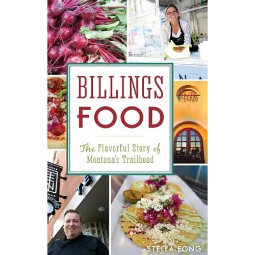 Billings Food: The Flavorful Story of Montana's Trailhead