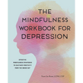 The Mindfulness Workbook for Depression: Effective Mindfulness Strategies to Cultivate Positivity from the Inside Out
