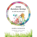 Over Rainbow Bridge, an ABC of Dog Adventures